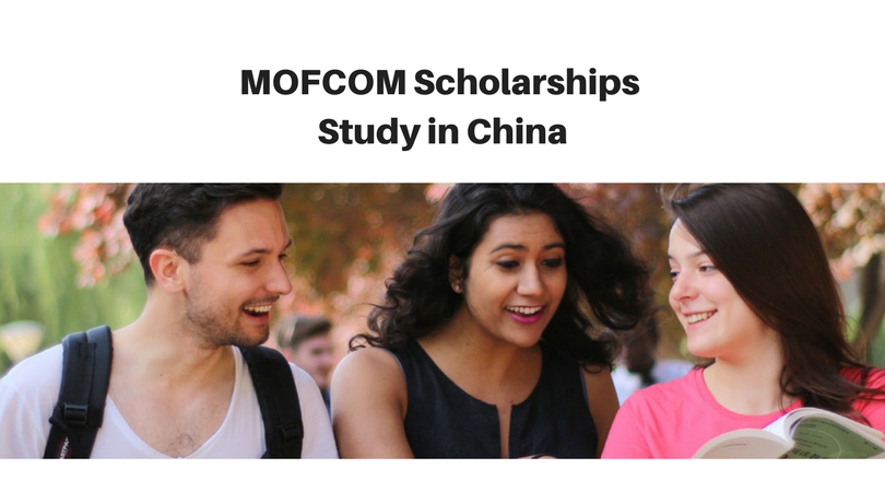 MOFCOM Postgraduate Scholarship for Foreign Students to Study in China 2018
