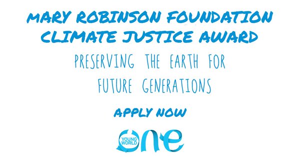 Mary Robinson Climate Justice Award 2018 (Win £5,000 and a trip to One Young World Summit in The Hague)