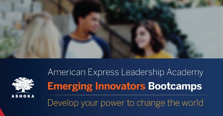 Ashoka/American Express Leadership Academy Emerging Innovators Bootcamps 2019 (Fully-funded)