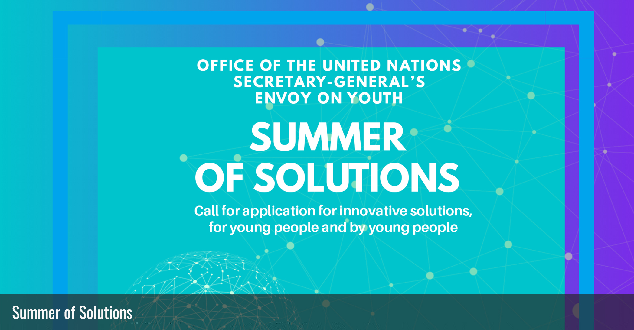 Office of the UN Secretary-General’s Envoy on Youth “Summer Of Solutions” Challenge 2019