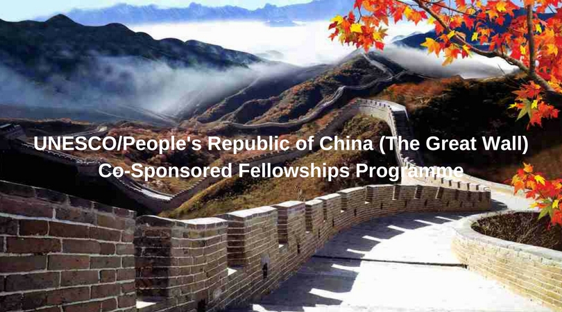 UNESCO/People’s Republic of China Co-Sponsored Fellowships Programme 2018-2019 (Study in China)